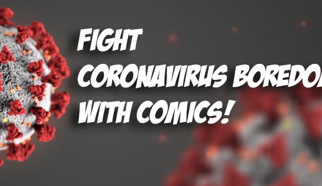 Fight Coronavirus Boredom with Comics!