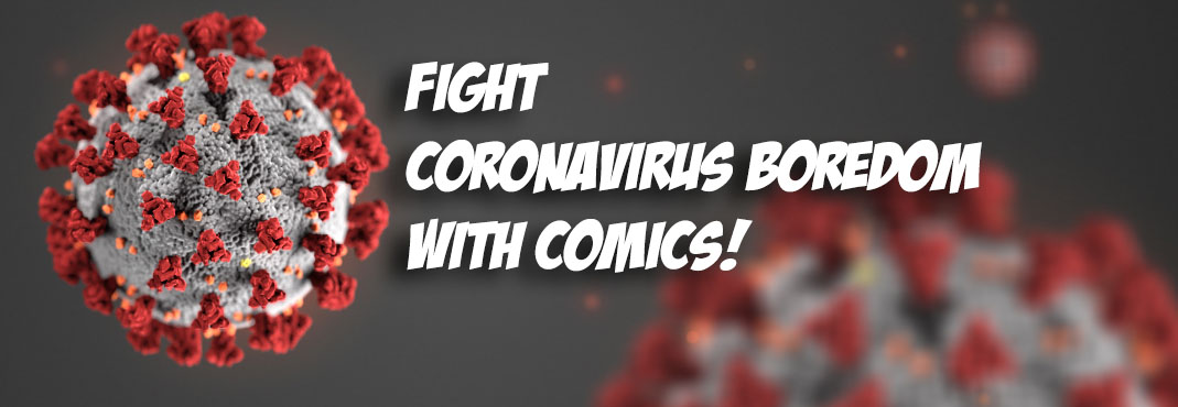 Fight Coronavirus Boredom with Comics!